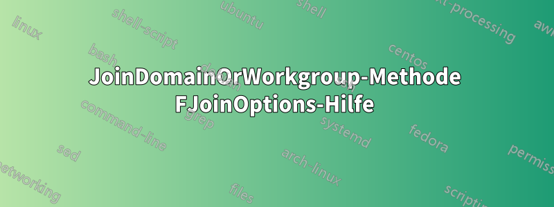 JoinDomainOrWorkgroup-Methode FJoinOptions-Hilfe