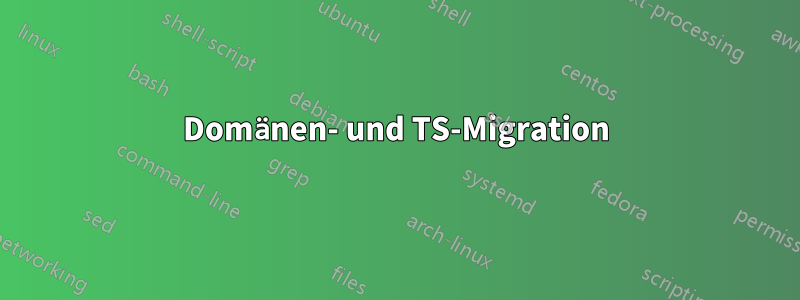 Domänen- und TS-Migration