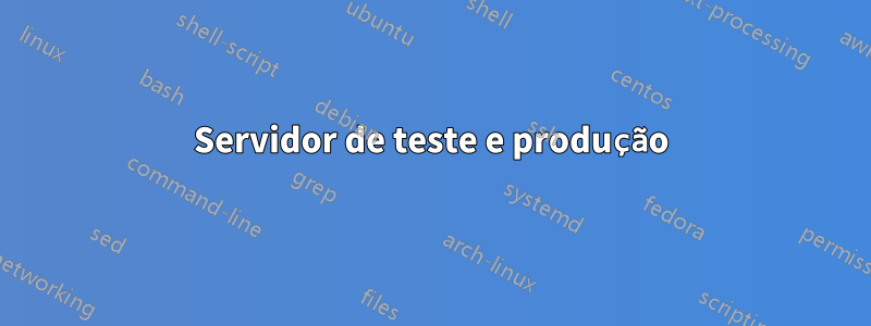 Servidor de teste e produção