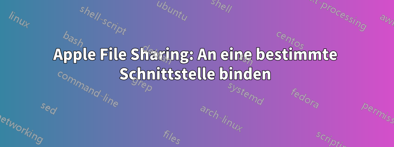 Apple File Sharing: An eine bestimmte Schnittstelle binden