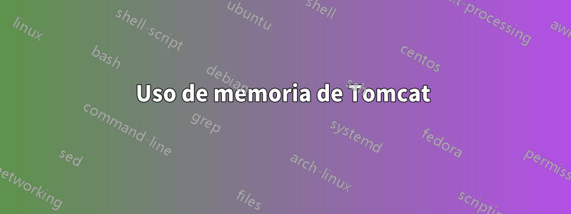 Uso de memoria de Tomcat