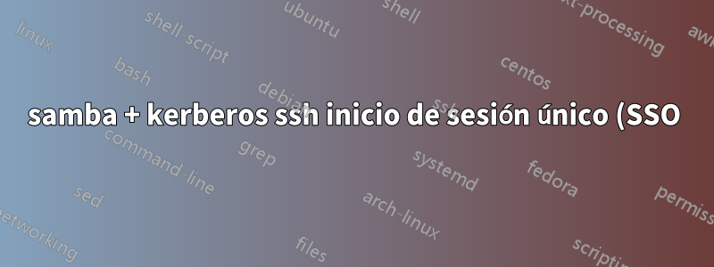 samba + kerberos ssh inicio de sesión único (SSO)