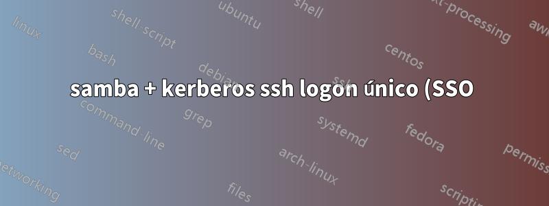 samba + kerberos ssh logon único (SSO)