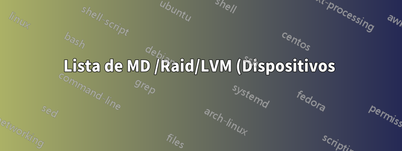 Lista de MD /Raid/LVM (Dispositivos) = ¿Cómo montarlos sin más información disponible?