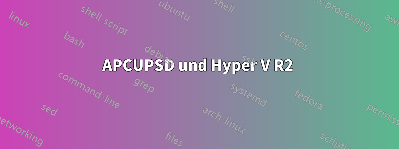 APCUPSD und Hyper V R2