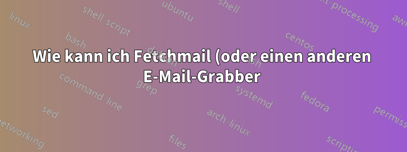 Wie kann ich Fetchmail (oder einen anderen E-Mail-Grabber) mit dem OSX-Schlüsselbund zur Authentifizierung verwenden?