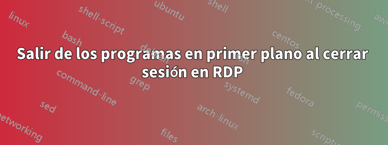 Salir de los programas en primer plano al cerrar sesión en RDP