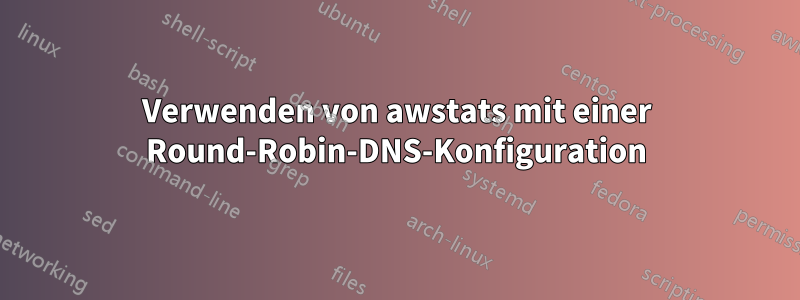 Verwenden von awstats mit einer Round-Robin-DNS-Konfiguration