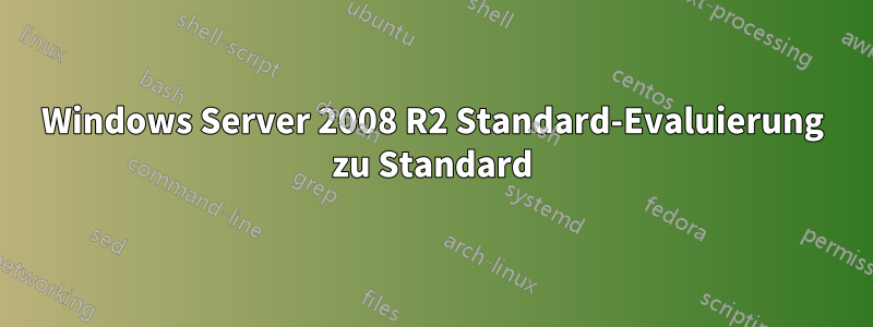 Windows Server 2008 R2 Standard-Evaluierung zu Standard