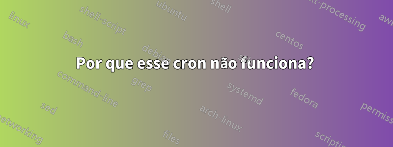 Por que esse cron não funciona?