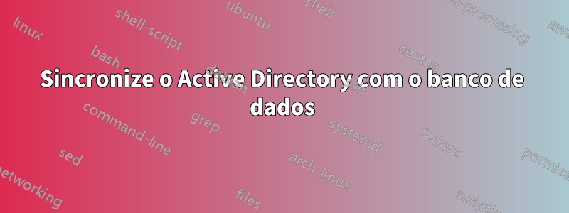Sincronize o Active Directory com o banco de dados