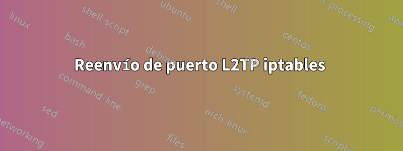 Reenvío de puerto L2TP iptables