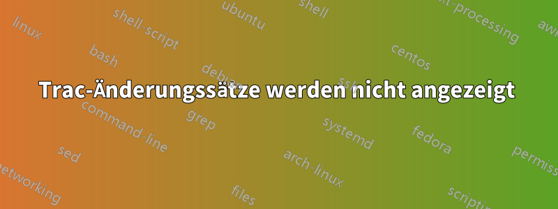 Trac-Änderungssätze werden nicht angezeigt