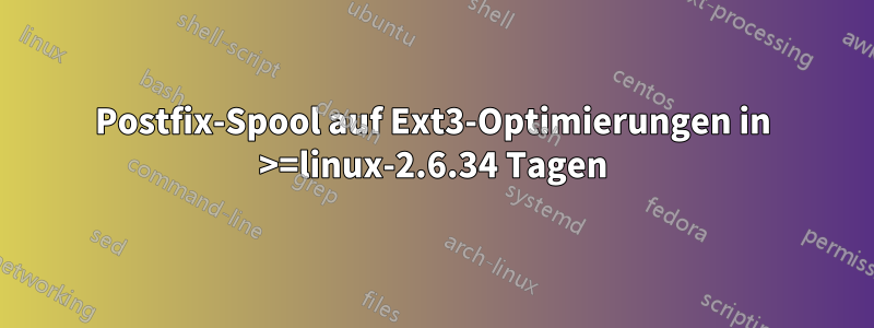 Postfix-Spool auf Ext3-Optimierungen in >=linux-2.6.34 Tagen