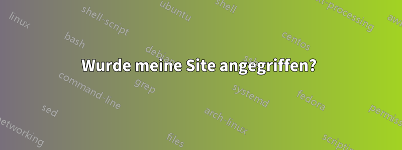 Wurde meine Site angegriffen?