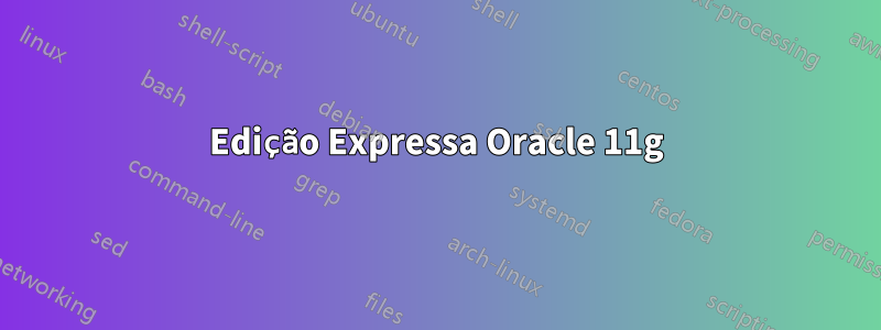 Edição Expressa Oracle 11g