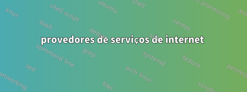 provedores de serviços de internet