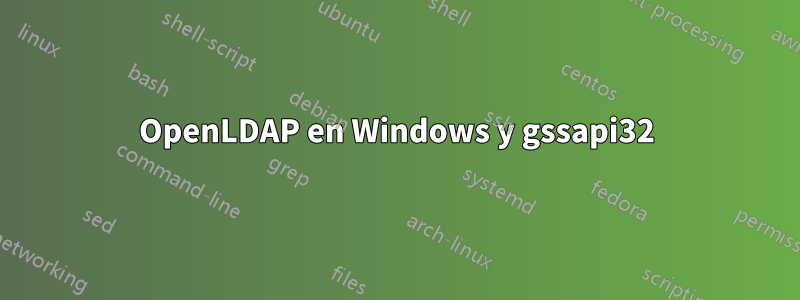 OpenLDAP en Windows y gssapi32