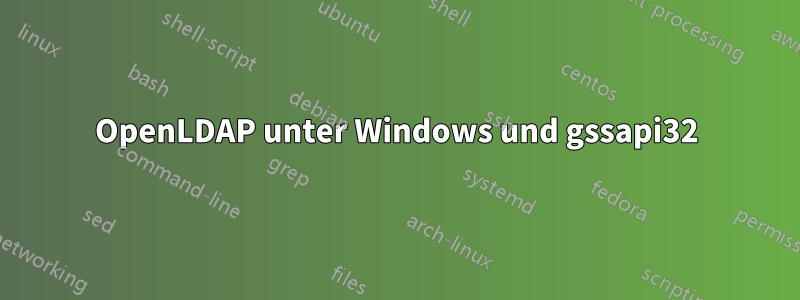 OpenLDAP unter Windows und gssapi32