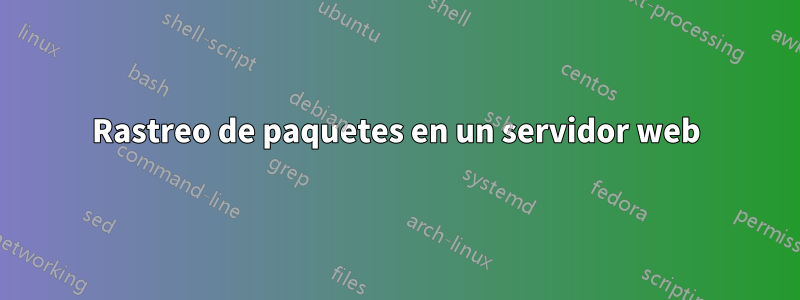 Rastreo de paquetes en un servidor web