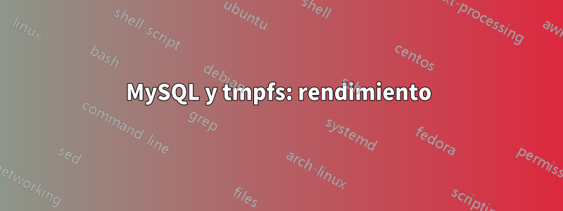 MySQL y tmpfs: rendimiento