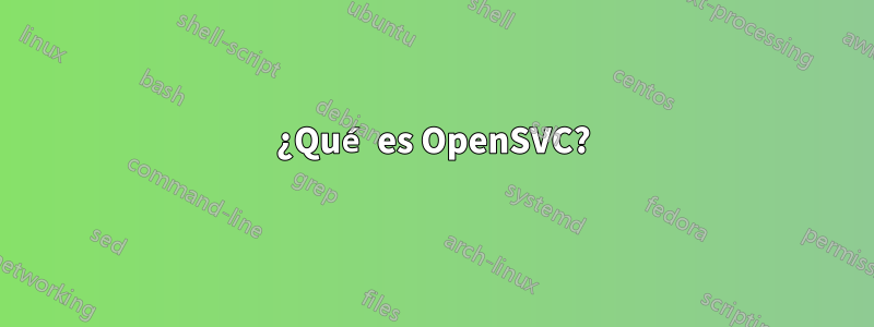 ¿Qué es OpenSVC?