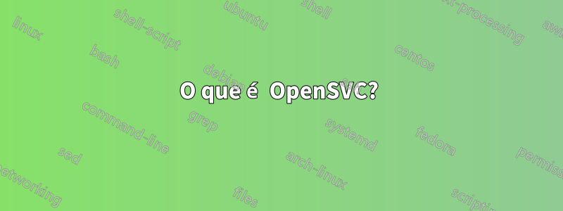 O que é OpenSVC?