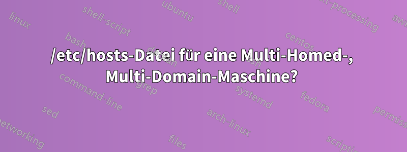 /etc/hosts-Datei für eine Multi-Homed-, Multi-Domain-Maschine?