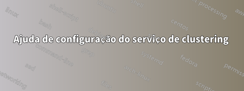 Ajuda de configuração do serviço de clustering