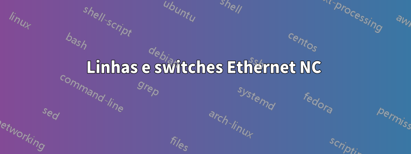 Linhas e switches Ethernet NC