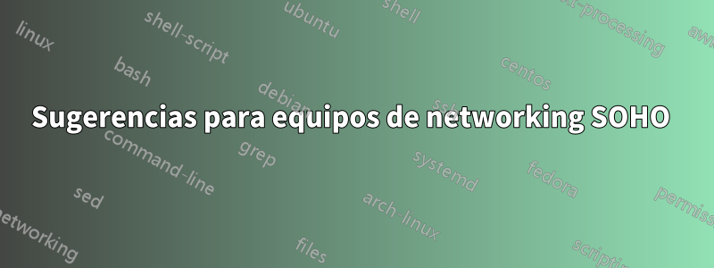 Sugerencias para equipos de networking SOHO 