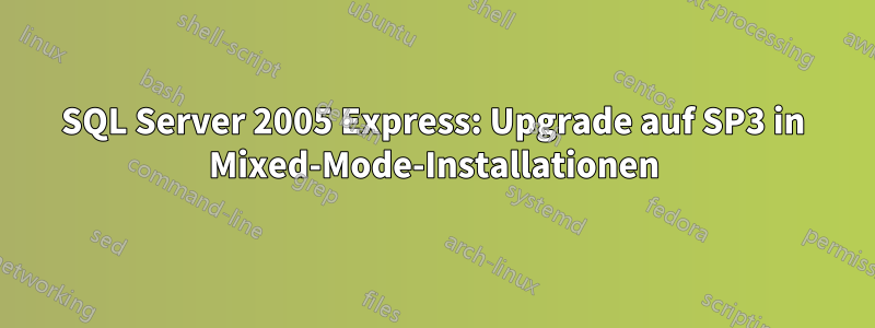 SQL Server 2005 Express: Upgrade auf SP3 in Mixed-Mode-Installationen