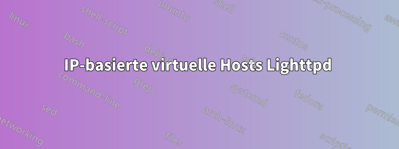 IP-basierte virtuelle Hosts Lighttpd