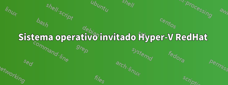 Sistema operativo invitado Hyper-V RedHat