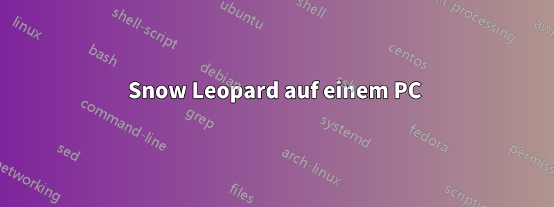 Snow Leopard auf einem PC
