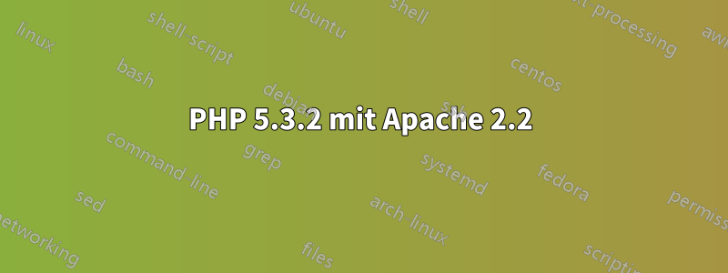 PHP 5.3.2 mit Apache 2.2