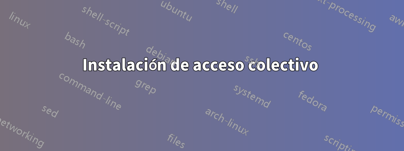 Instalación de acceso colectivo