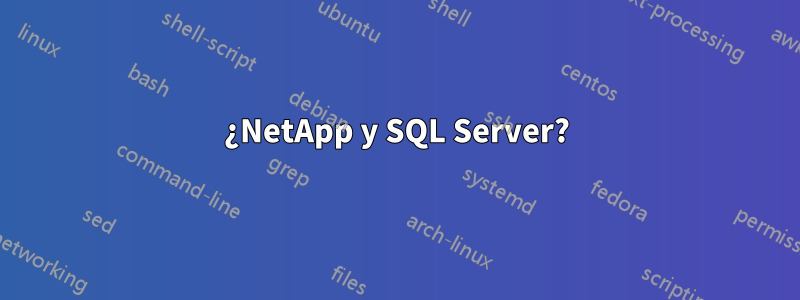 ¿NetApp y SQL Server?