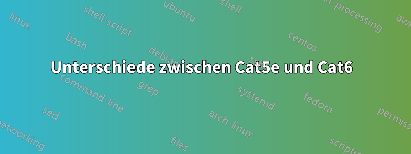 Unterschiede zwischen Cat5e und Cat6 