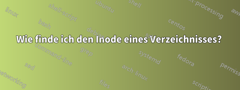 Wie finde ich den Inode eines Verzeichnisses?