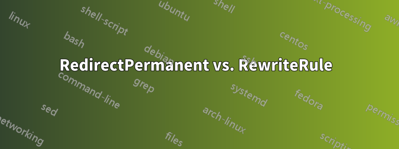 RedirectPermanent vs. RewriteRule 