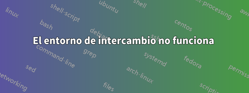 El entorno de intercambio no funciona