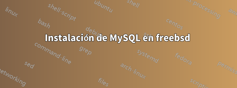 Instalación de MySQL en freebsd