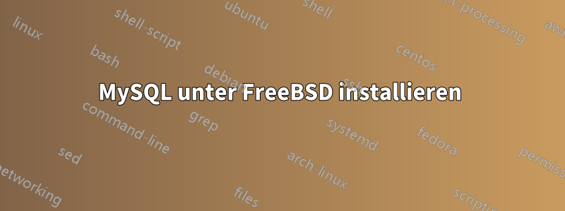 MySQL unter FreeBSD installieren