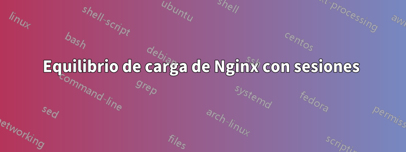 Equilibrio de carga de Nginx con sesiones