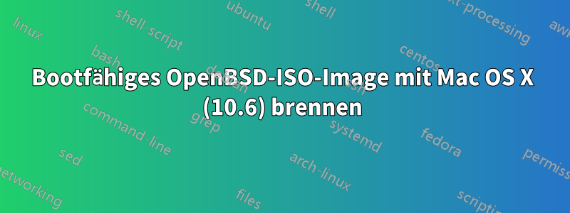 Bootfähiges OpenBSD-ISO-Image mit Mac OS X (10.6) brennen