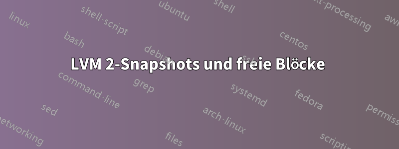 LVM 2-Snapshots und freie Blöcke
