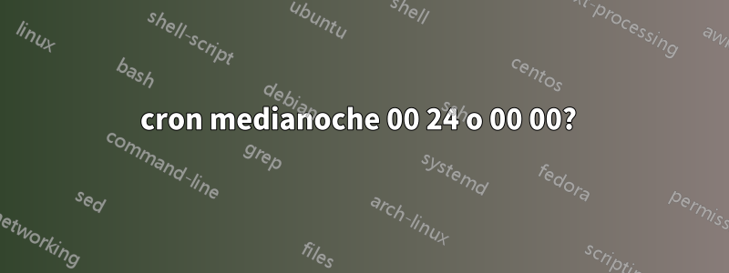 cron medianoche 00 24 o 00 00? 