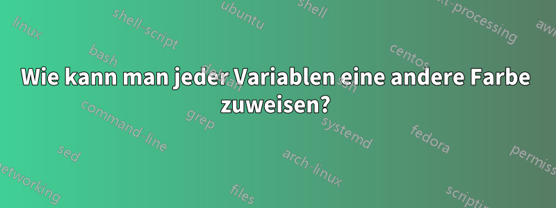 Wie kann man jeder Variablen eine andere Farbe zuweisen?