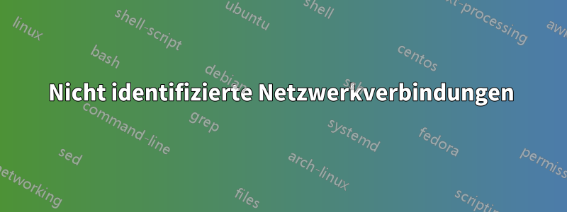 Nicht identifizierte Netzwerkverbindungen